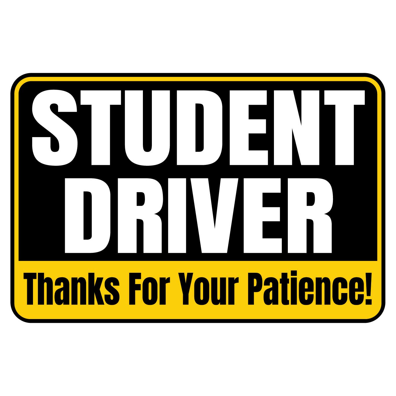 Student Driver Thanks For Your Patience Magnet Sign (Black & Yellow)