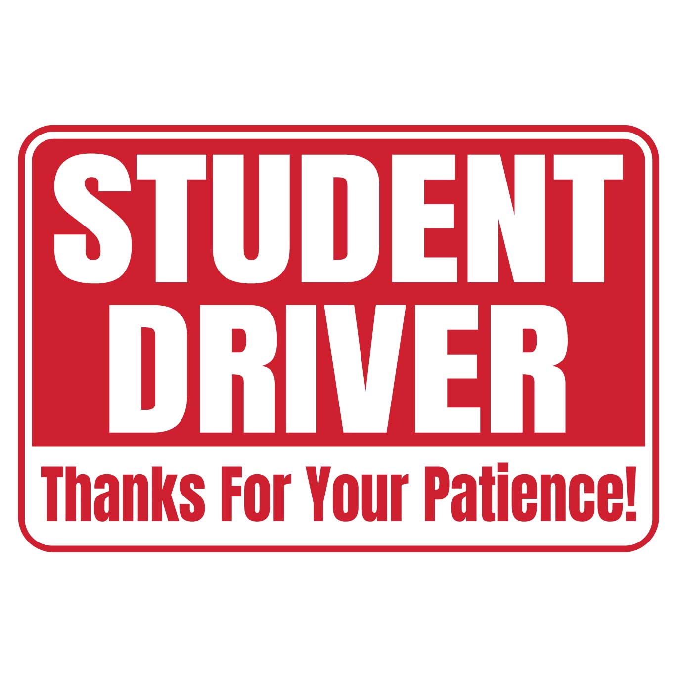 Student Driver Car Magnet Sign - Thanks For Your Patience (Red/White)