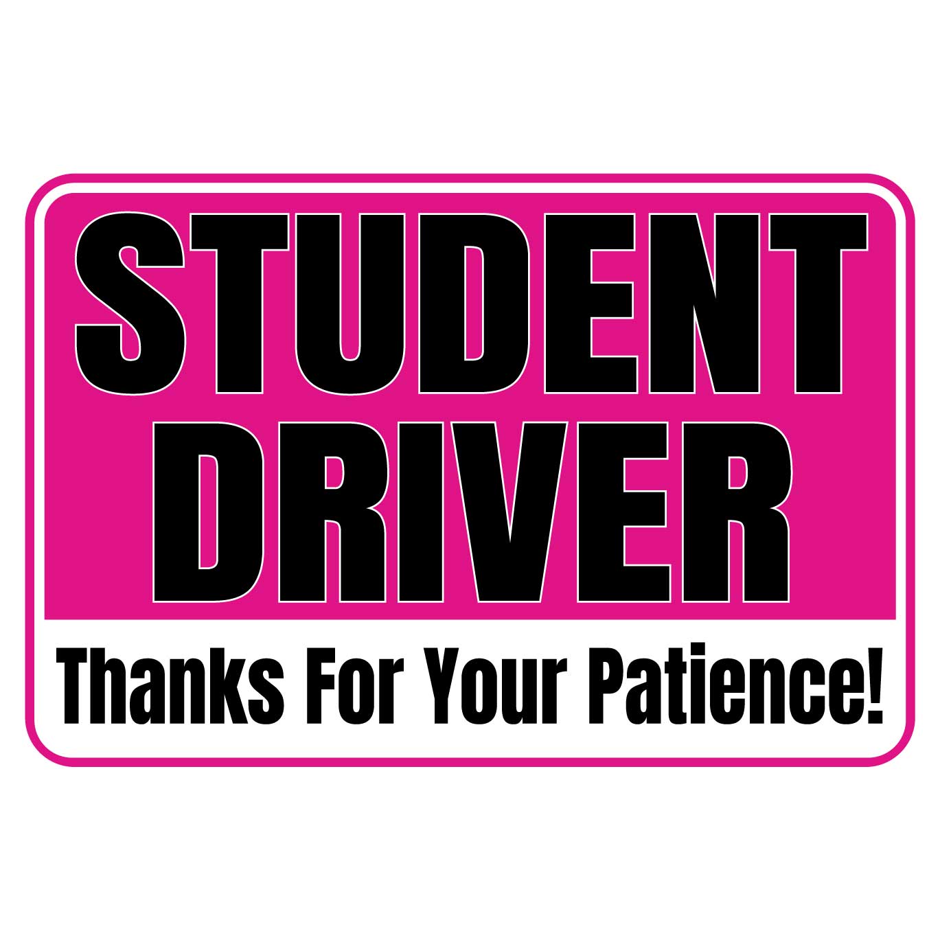 Student Driver Thanks For Your Patience Magnetic Sign - Pink, Black & White