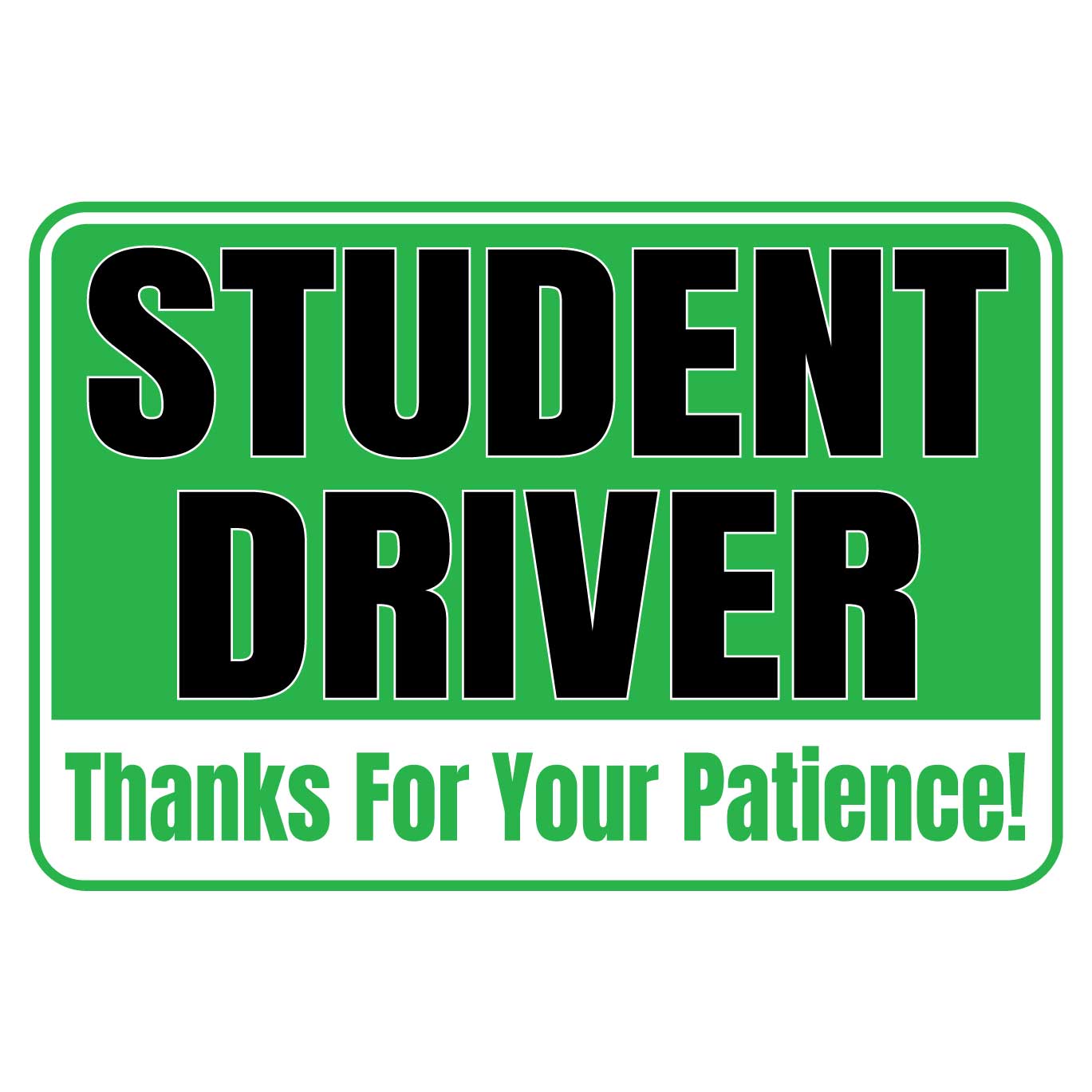 Student Driver Thanks For Your Patience Magnetic Sign - Green, Black & White