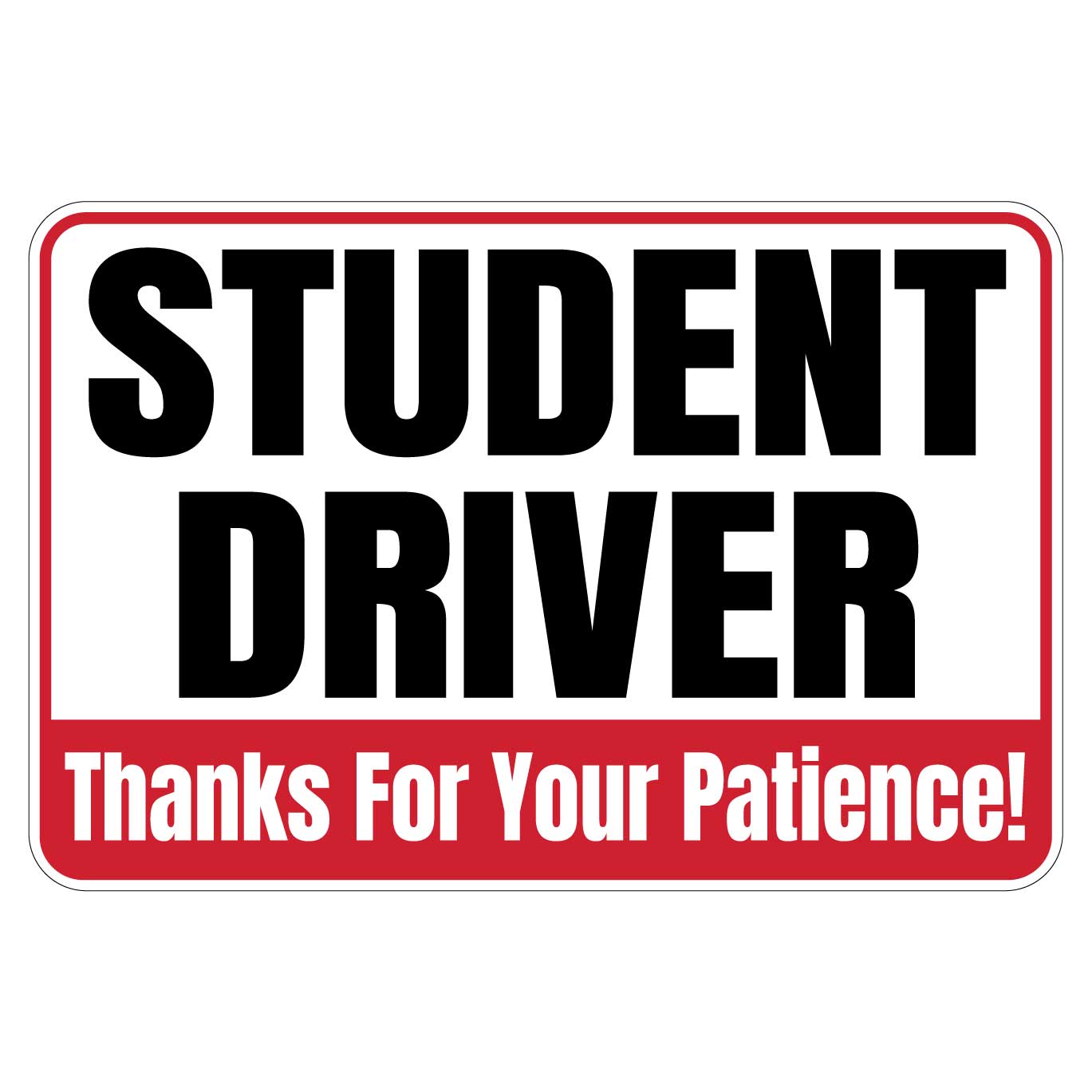 Student Driver Thanks For Your Patience Magnetic Sign - Black, Red & White
